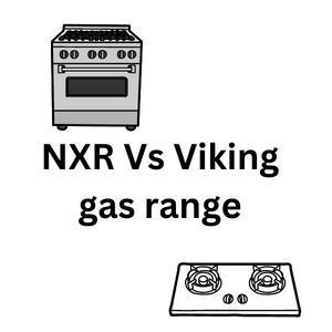 NXR Vs Viking gas range